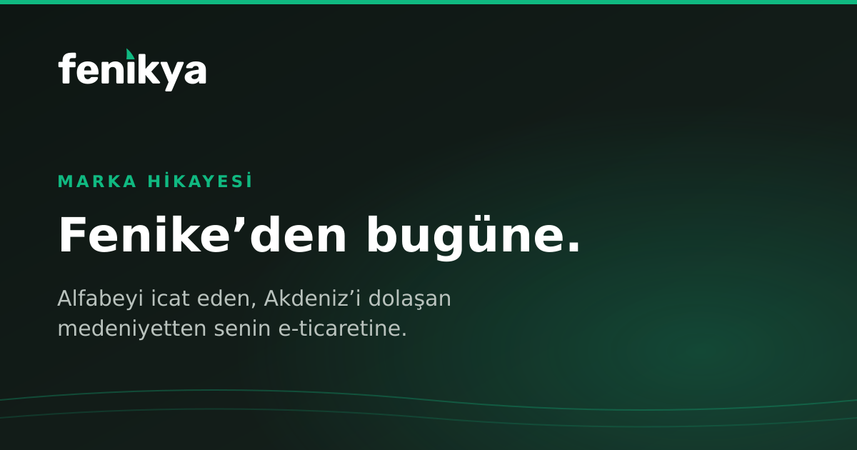 Fenike'den bugüne — Fenikya marka hikayesi