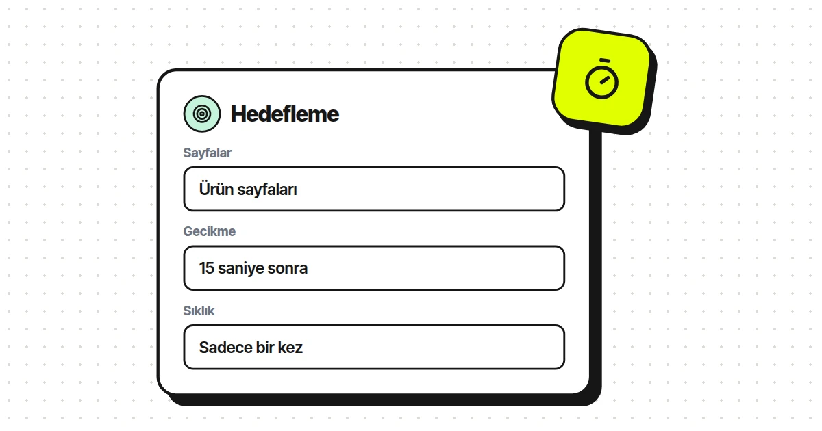 Doğru kişiye, doğru anda gösterin
